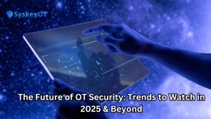 The Future of OT Security: Trends to Watch in 2025 & Beyond