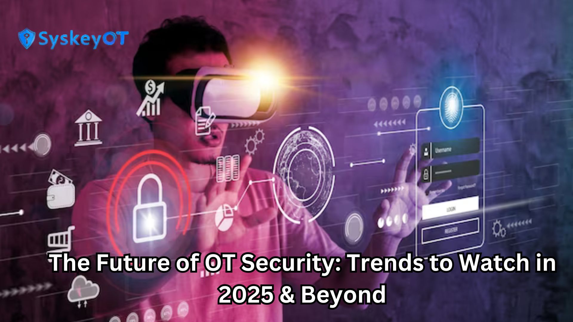 The Future of OT Security: Trends to Watch in 2025 & Beyond